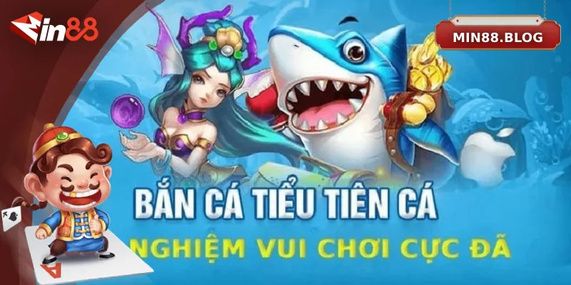 Bí Quyết Chơi Bắn Cá Tiểu Tiên Cá Dễ Thắng Cho Cược Thủ