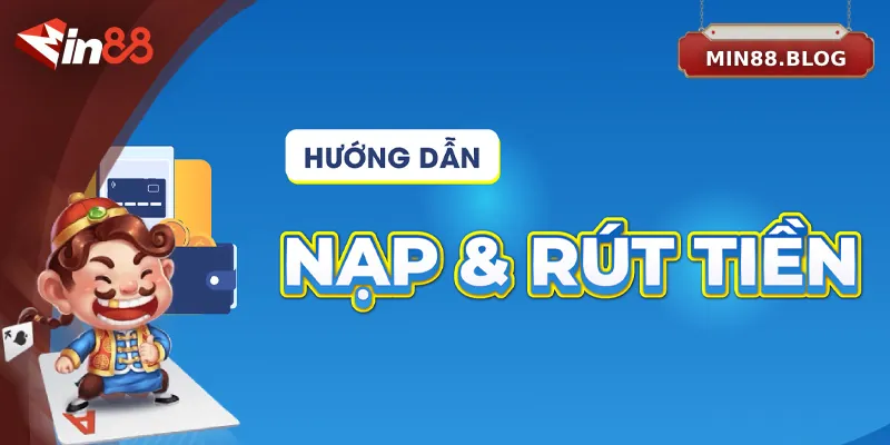 Cách rút tiền tại Min88 nhanh chóng và an toàn